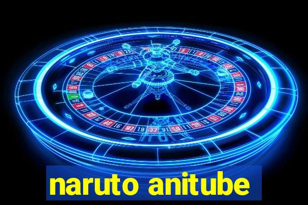 naruto anitube